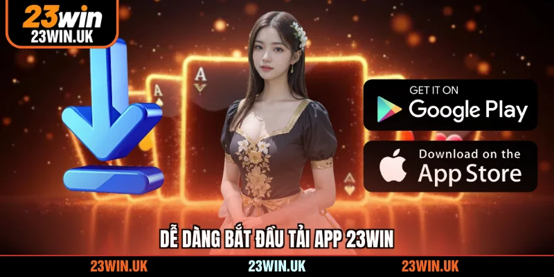 Dễ dàng bắt đầu tải APP 23WIN