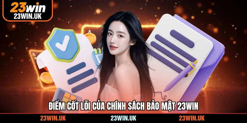 Điểm cốt lõi của chính sách bảo mật 23WIN
