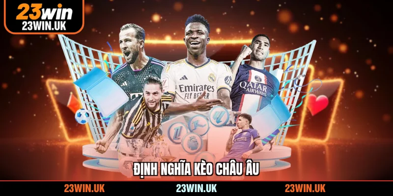 Định nghĩa kèo Châu Âu