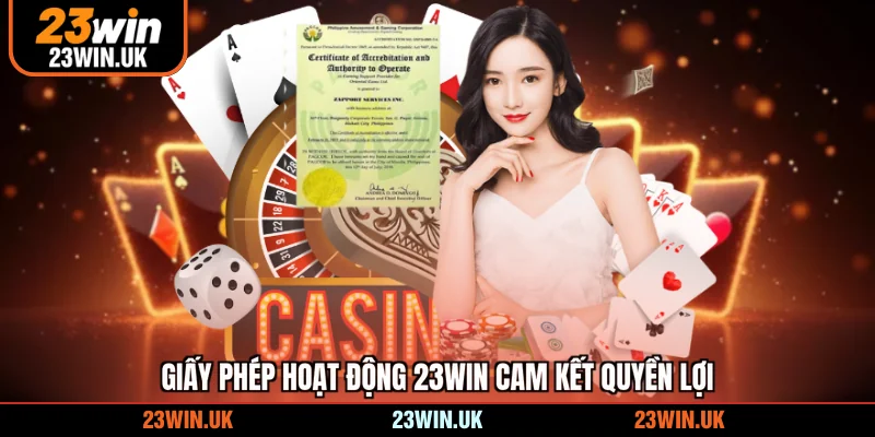 Giấy phép hoạt động 23WIN cam kết quyền lợi