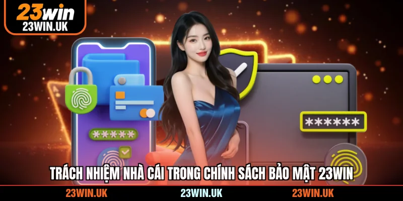 Trách nhiệm nhà cái trong chính sách bảo mật 23WIN